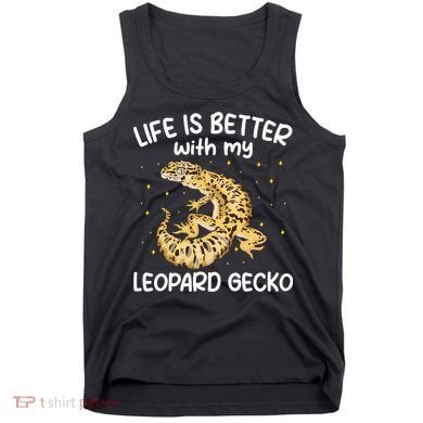 Life Is Better With My Leopard Gecko Funny Tank Top