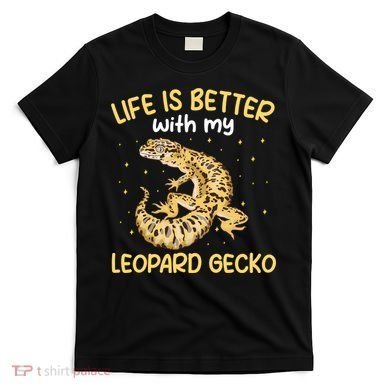 Life Is Better With My Leopard Gecko Funny T-Shirt