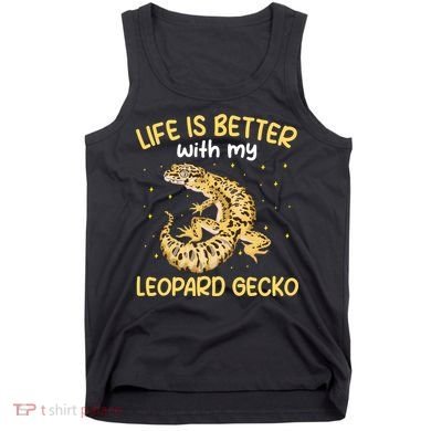 Life Is Better With My Leopard Gecko Funny Tank Top