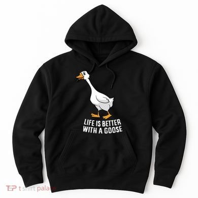 Life Is Better With A Goose Funny Goose Gift Hoodie
