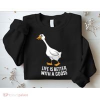 Life Is Better With A Goose Funny Goose Gift Sweatshirt thumb 2