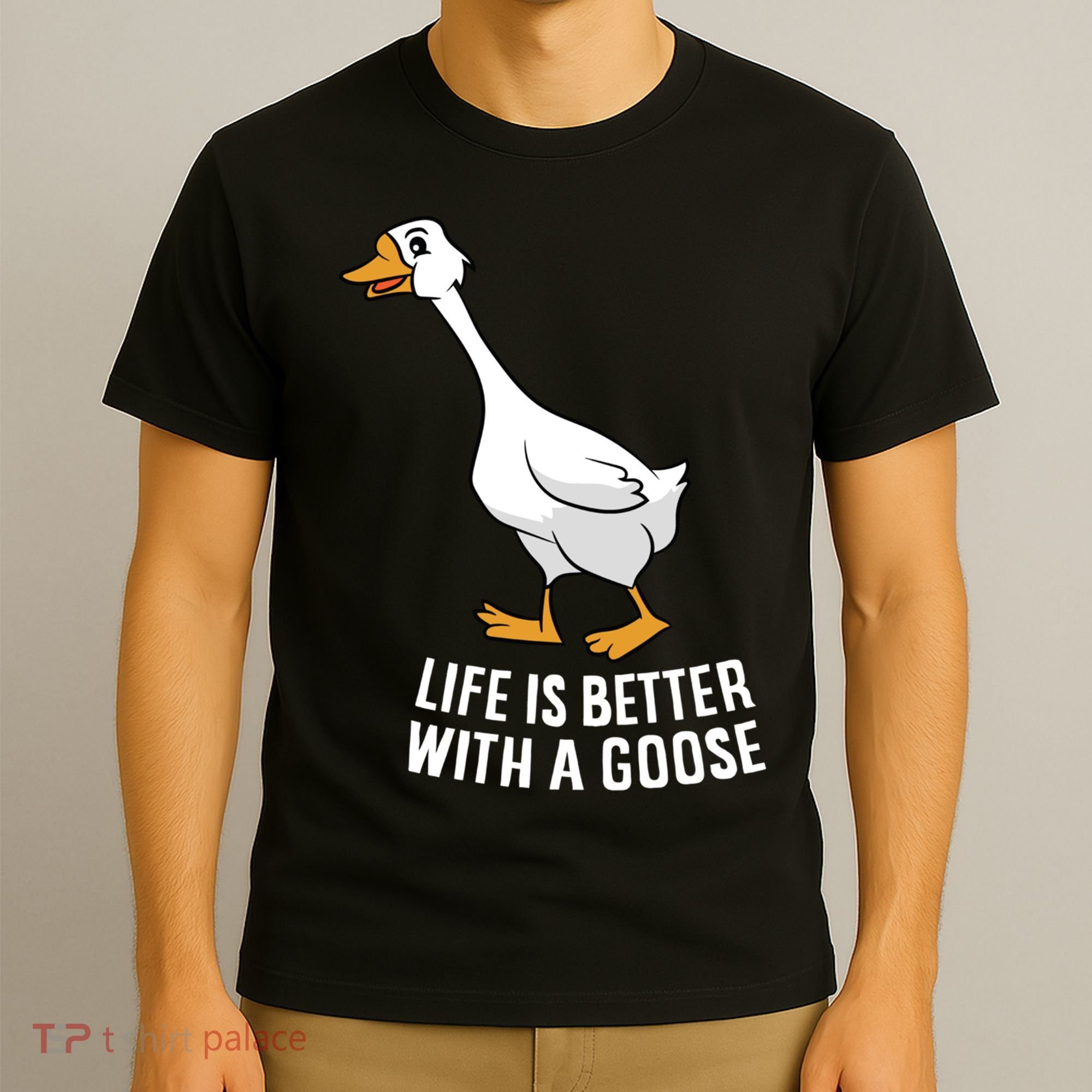Life Is Better With A Goose Funny Goose Gift T-Shirt