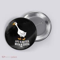 Life Is Better With A Goose Funny Goose Gift Button thumb 0