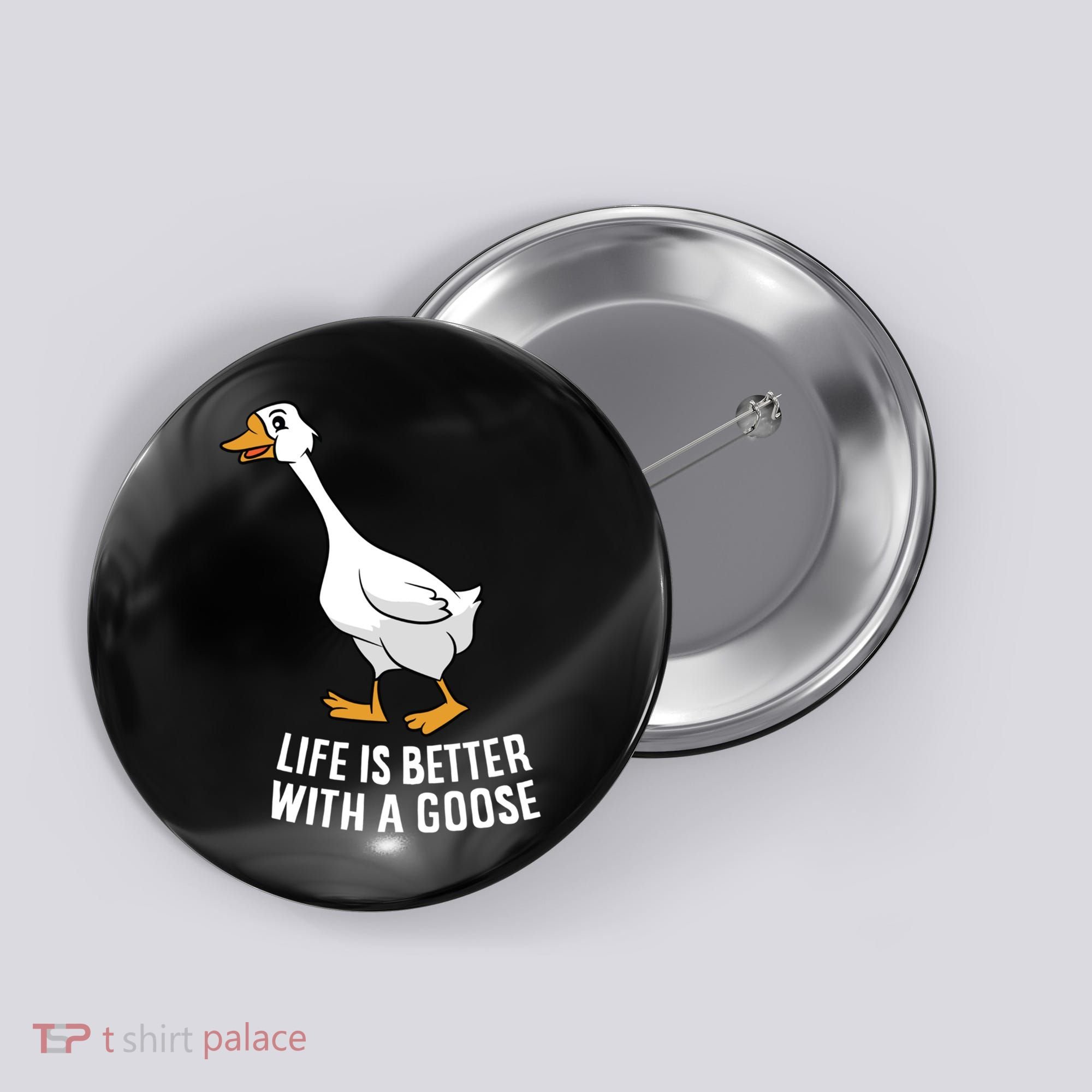 Life Is Better With A Goose Funny Goose Gift Button