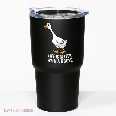 Life Is Better With A Goose Funny Goose Gift Tumbler