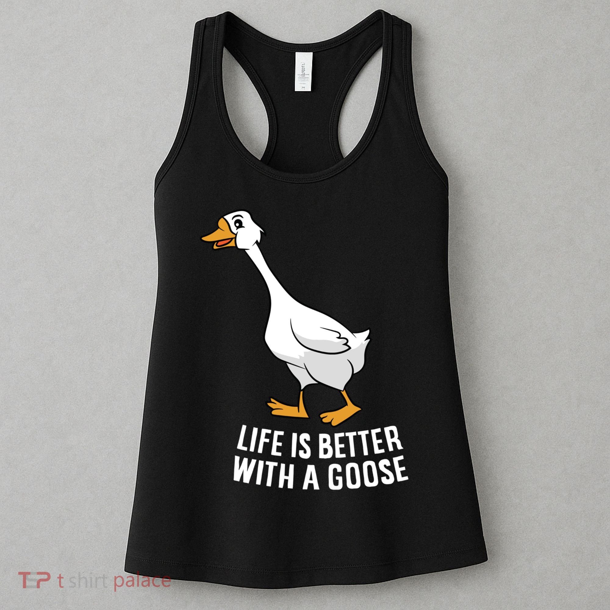 Life Is Better With A Goose Funny Goose Gift Women's Tank Top