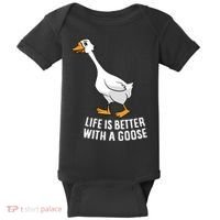 Life Is Better With A Goose Funny Goose Gift Baby Bodysuit thumb 0