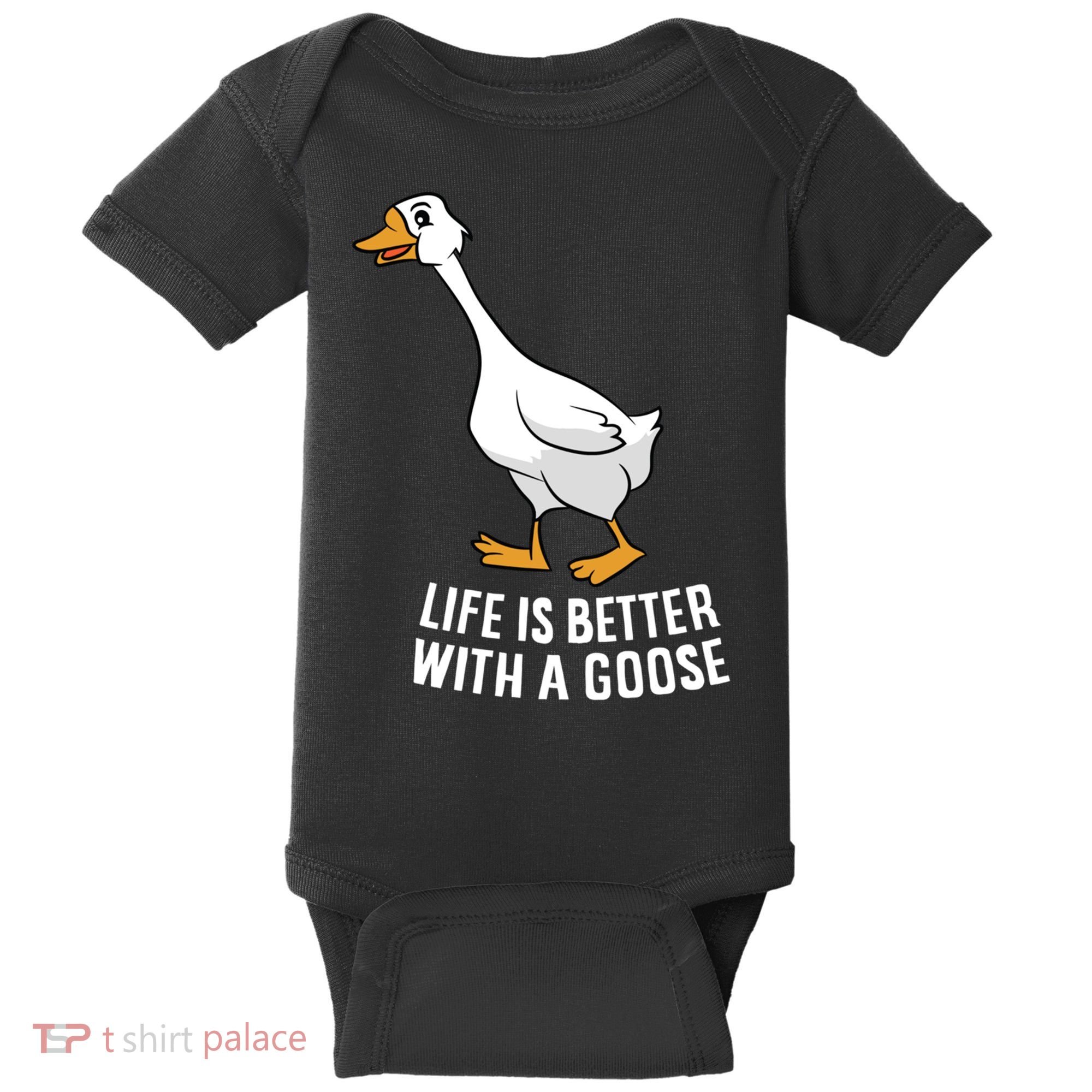 Life Is Better With A Goose Funny Goose Gift Baby Bodysuit