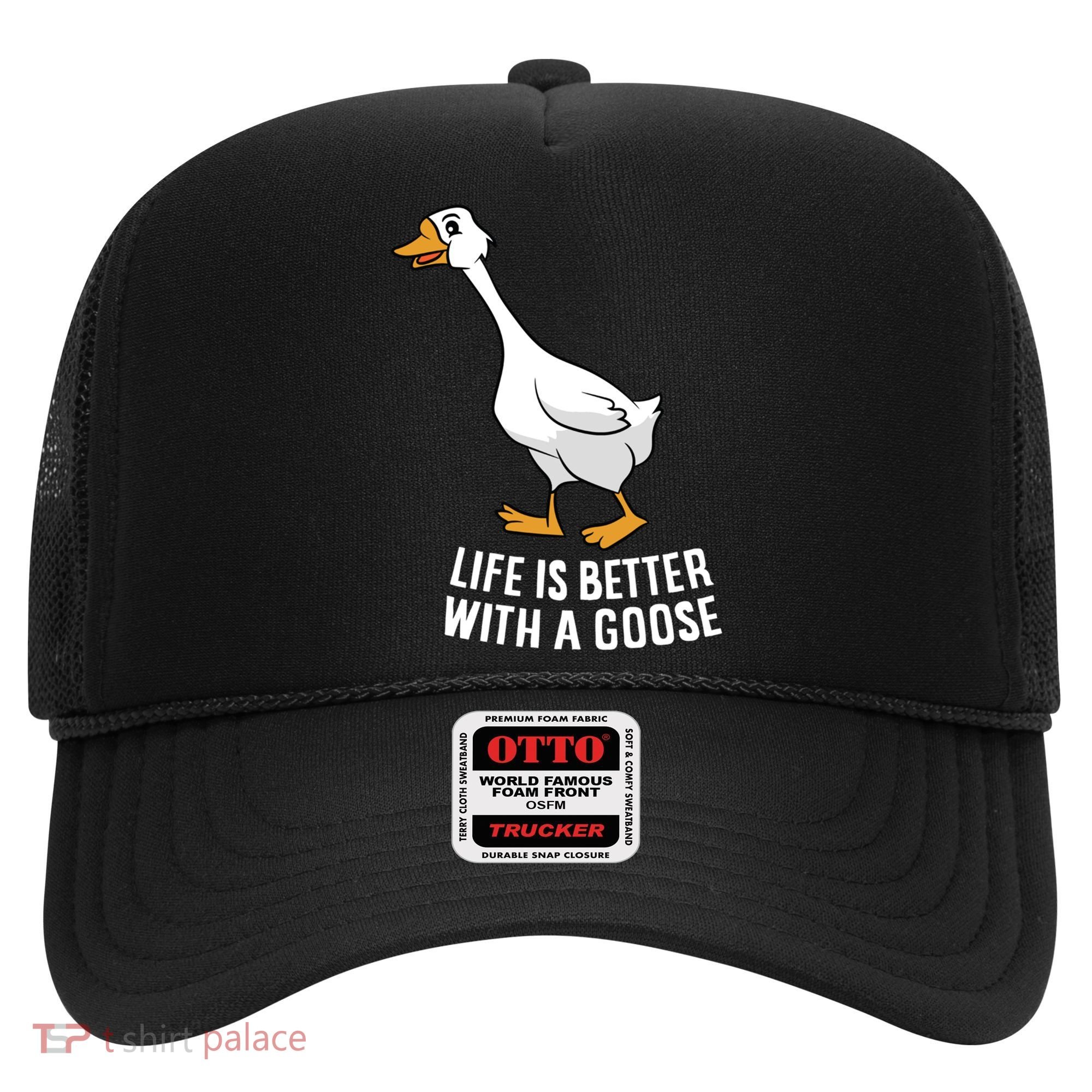 Life Is Better With A Goose Funny Goose Gift Hat