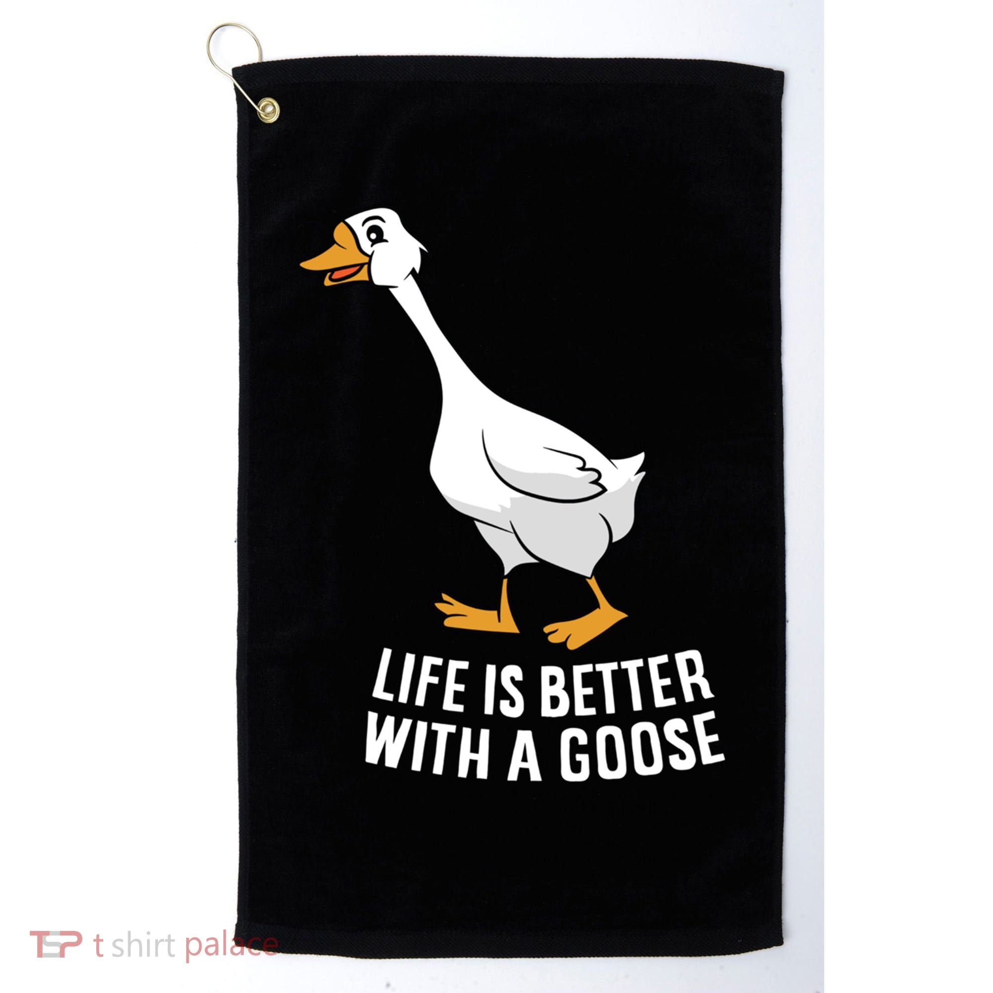 Life Is Better With A Goose Funny Goose Gift Golf Towel