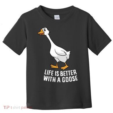 Life Is Better With A Goose Funny Goose Gift Toddler T-Shirt