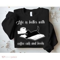 Life Is Better With Coffee Cats And Books Cat Lover TShirt Sweatshirt thumb 2