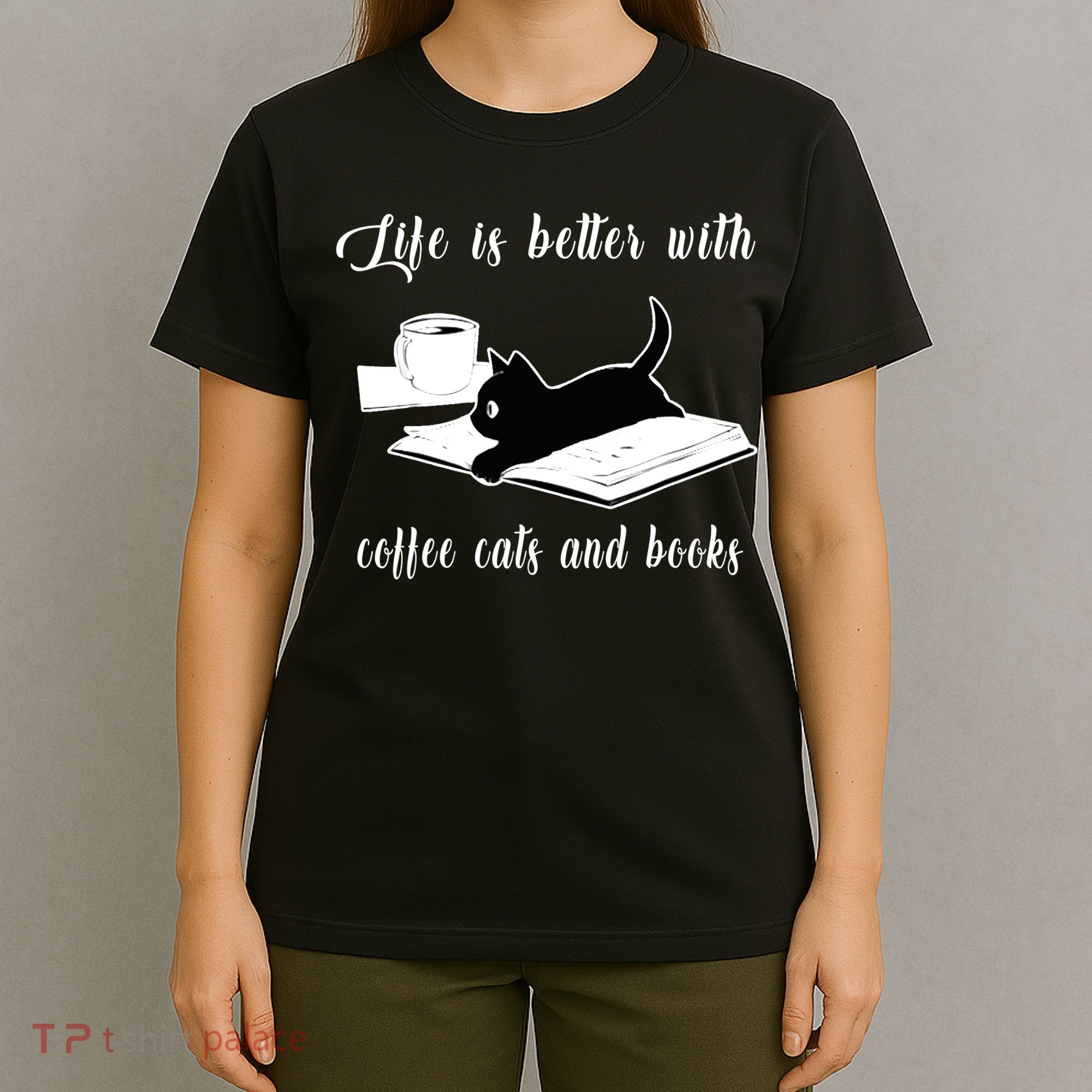 Life Is Better With Coffee Cats And Books Cat Lover TShirt T-Shirt