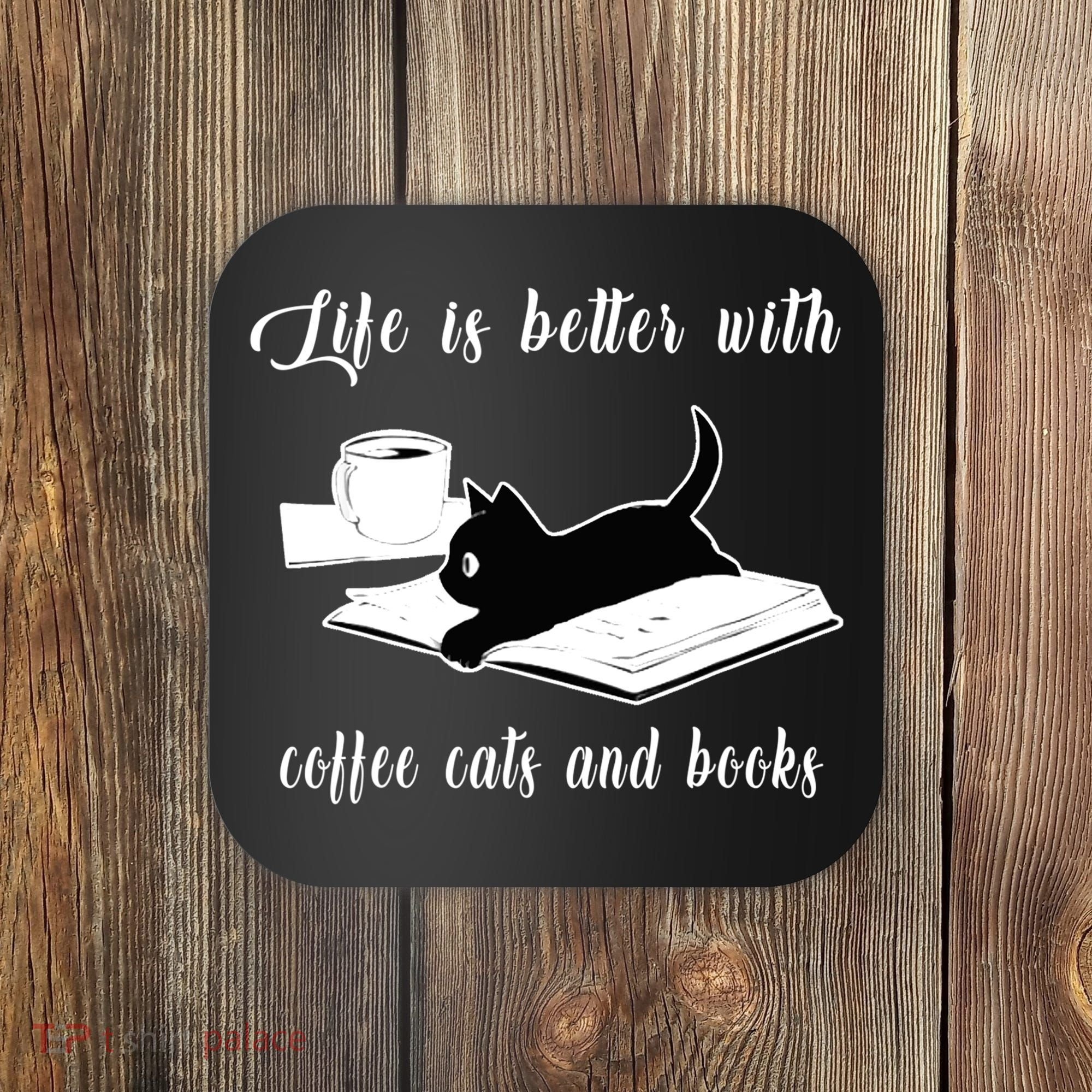 Life Is Better With Coffee Cats And Books Cat Lover TShirt Coaster