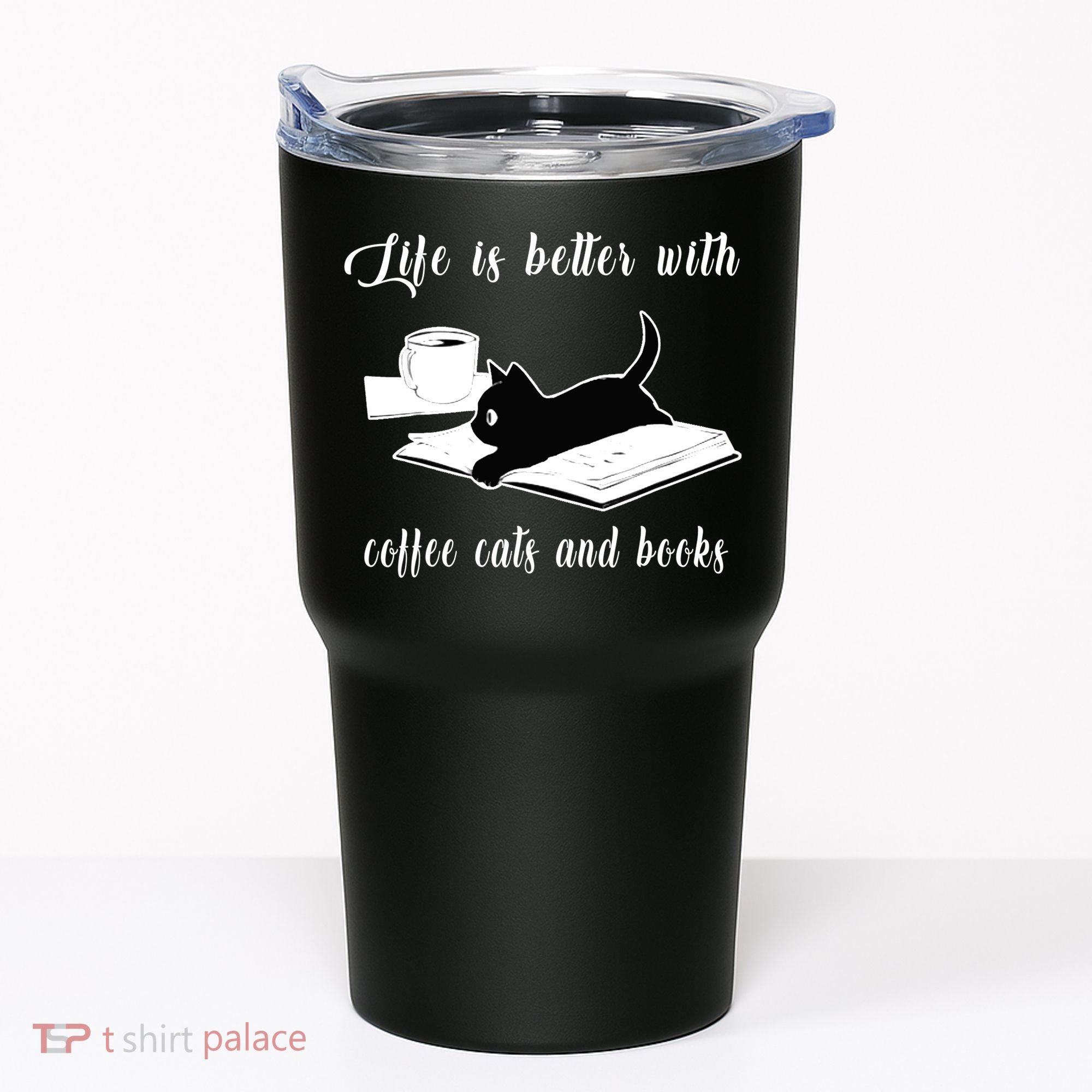 Life Is Better With Coffee Cats And Books Cat Lover TShirt Tumbler
