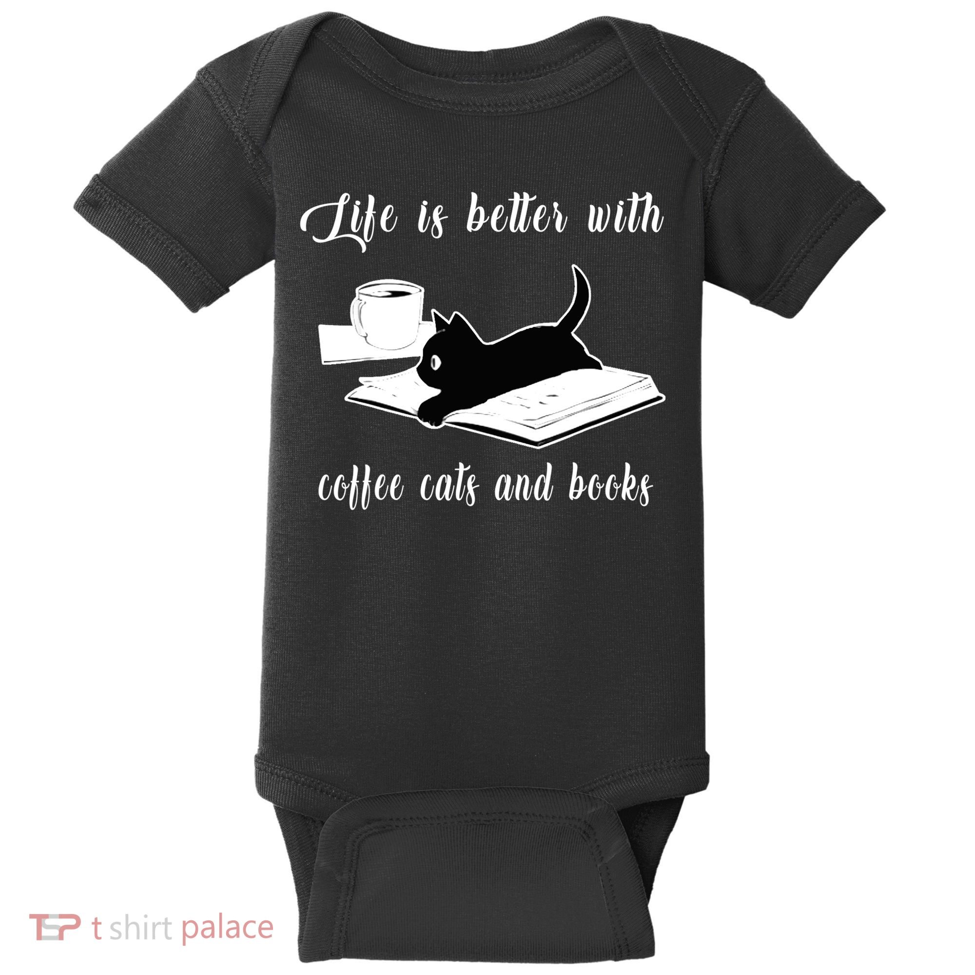 Life Is Better With Coffee Cats And Books Cat Lover TShirt Baby Bodysuit