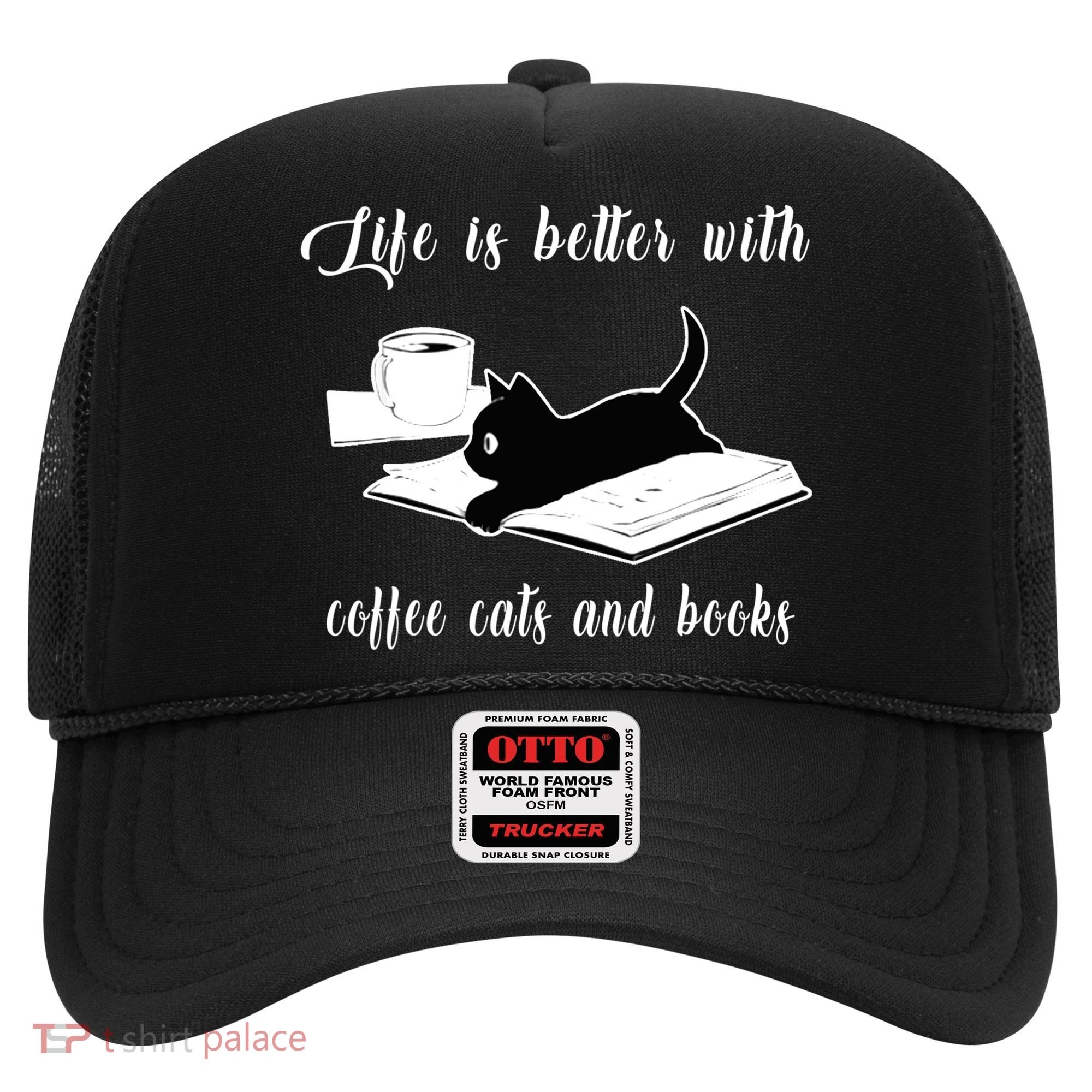 Life Is Better With Coffee Cats And Books Cat Lover TShirt Hat