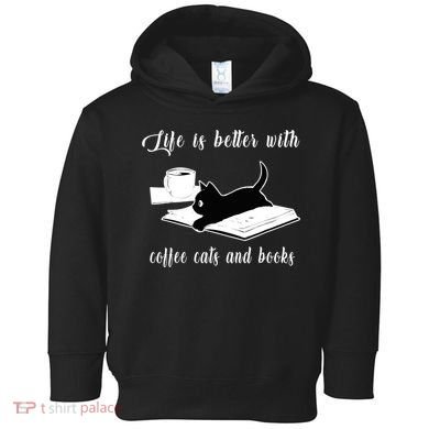 Life Is Better With Coffee Cats And Books Cat Lover TShirt Toddler Hoodie