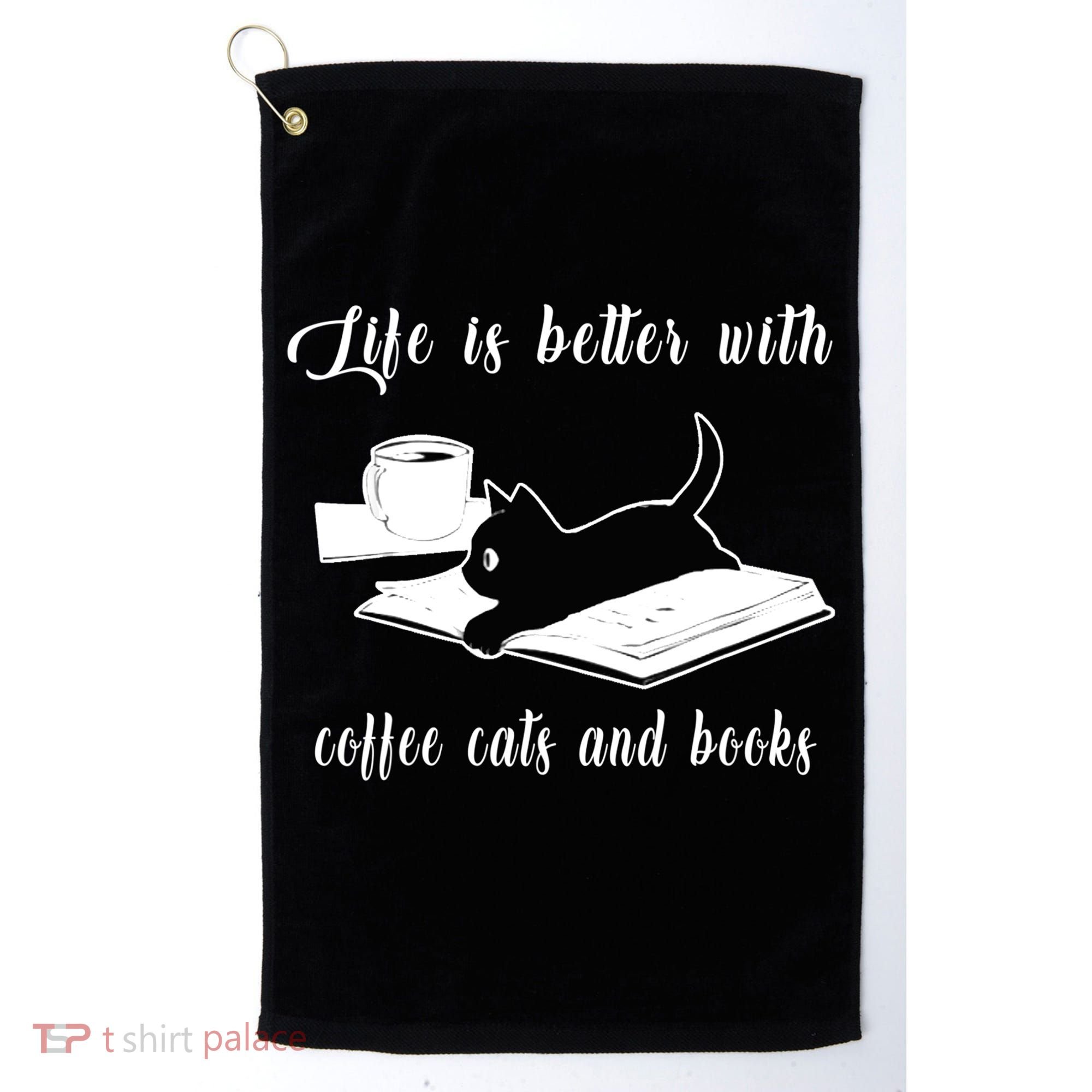 Life Is Better With Coffee Cats And Books Cat Lover TShirt Golf Towel