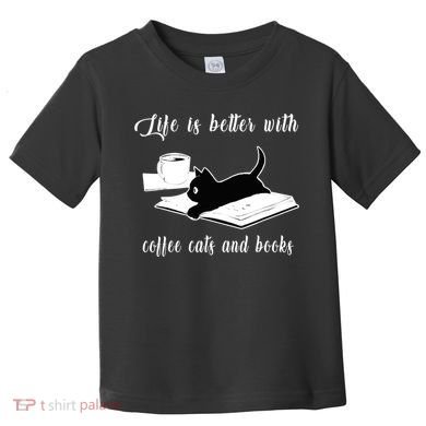 Life Is Better With Coffee Cats And Books Cat Lover TShirt Toddler T-Shirt