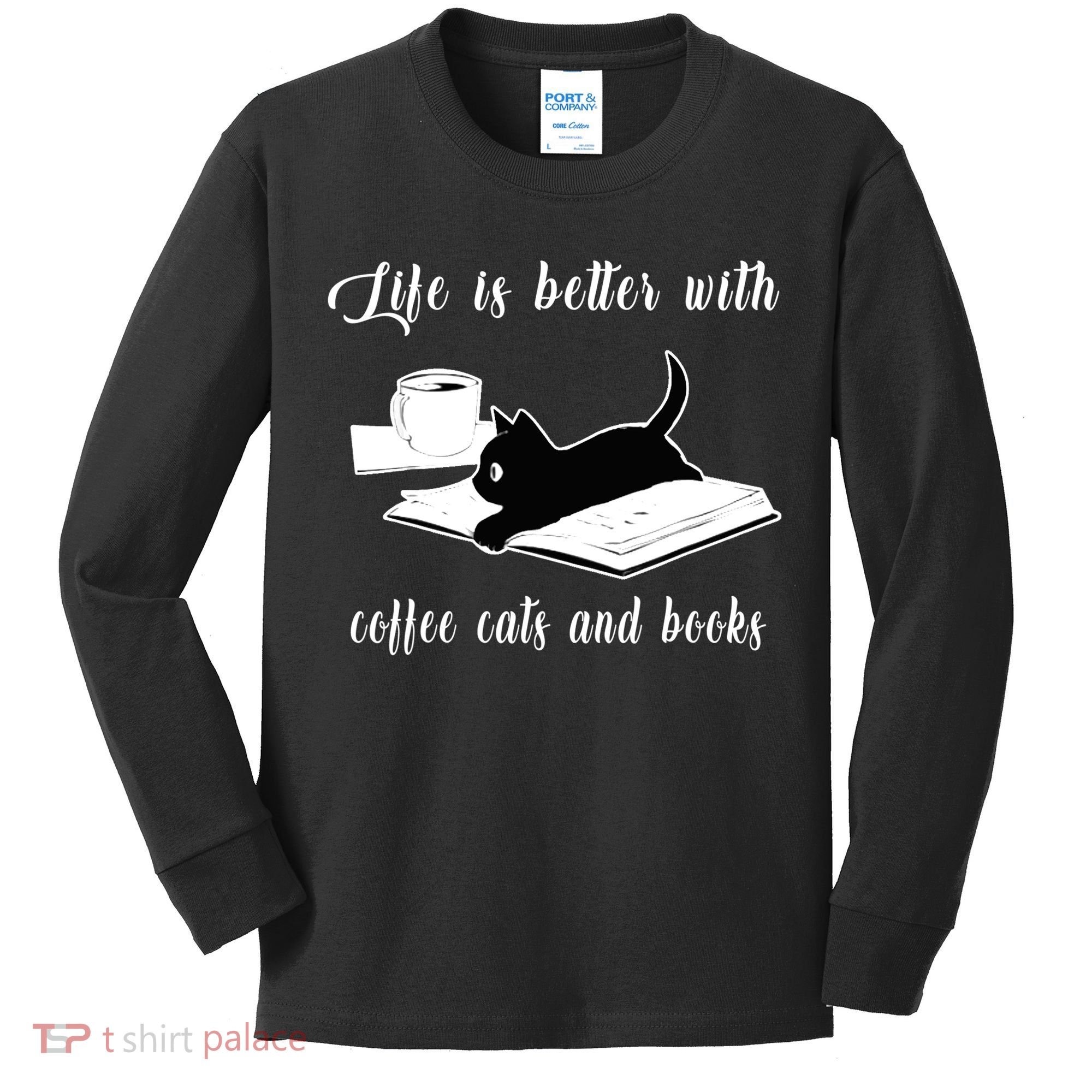 Life Is Better With Coffee Cats And Books Cat Lover TShirt Kids Long Sleeve Shirt