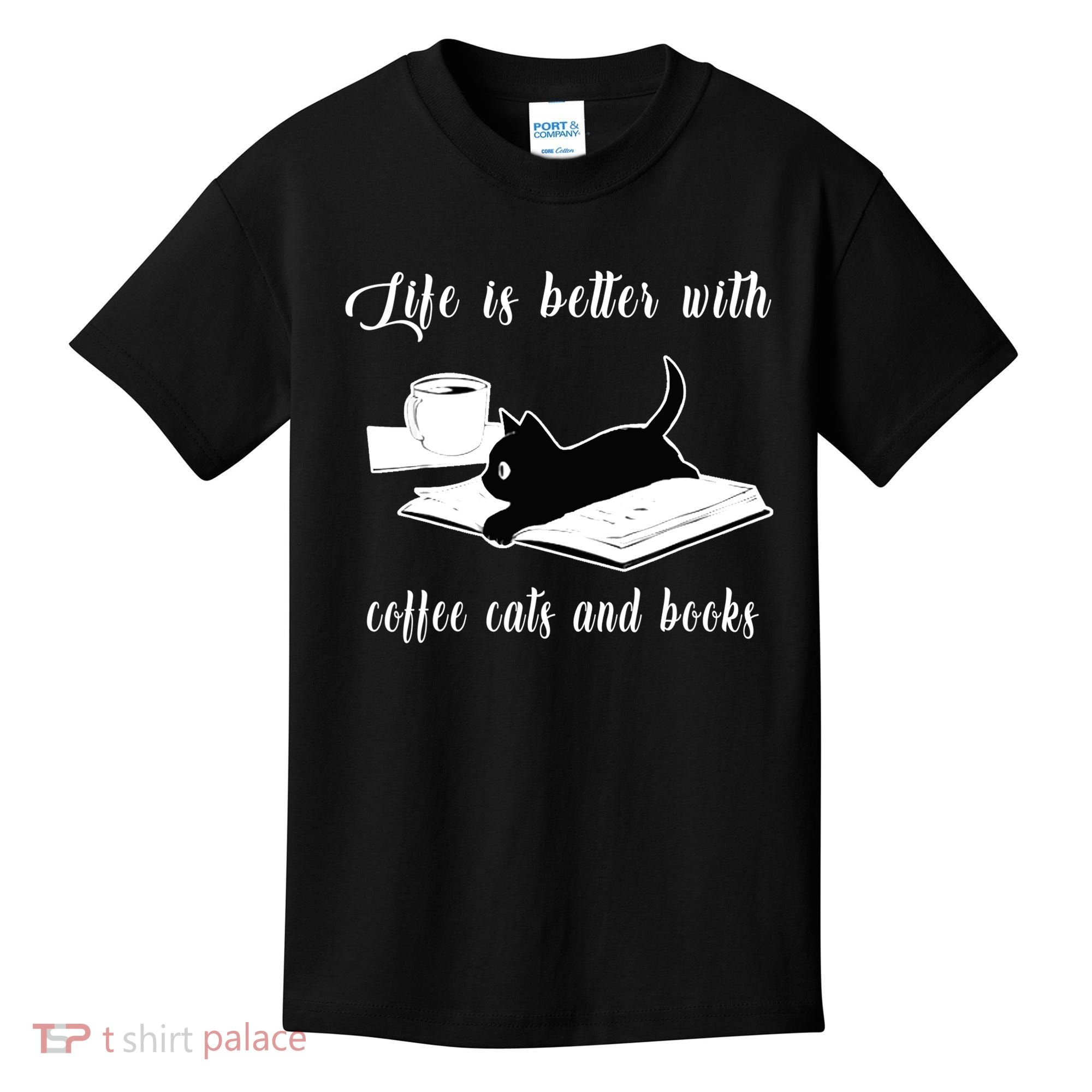 Life Is Better With Coffee Cats And Books Cat Lover TShirt Kids T-Shirt