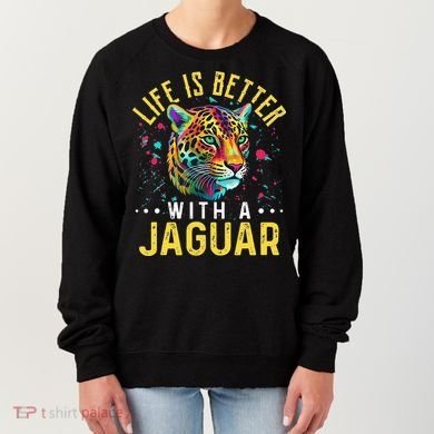 Life Is Better With A JAGUAR Funny JAGUARS Women's Sweatshirt