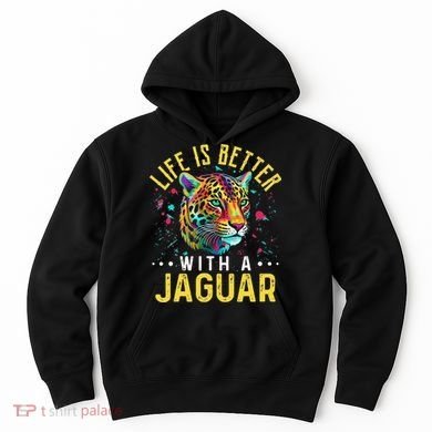 Life Is Better With A JAGUAR Funny JAGUARS Hoodie