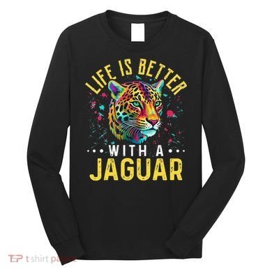 Life Is Better With A JAGUAR Funny JAGUARS Long Sleeve Shirt