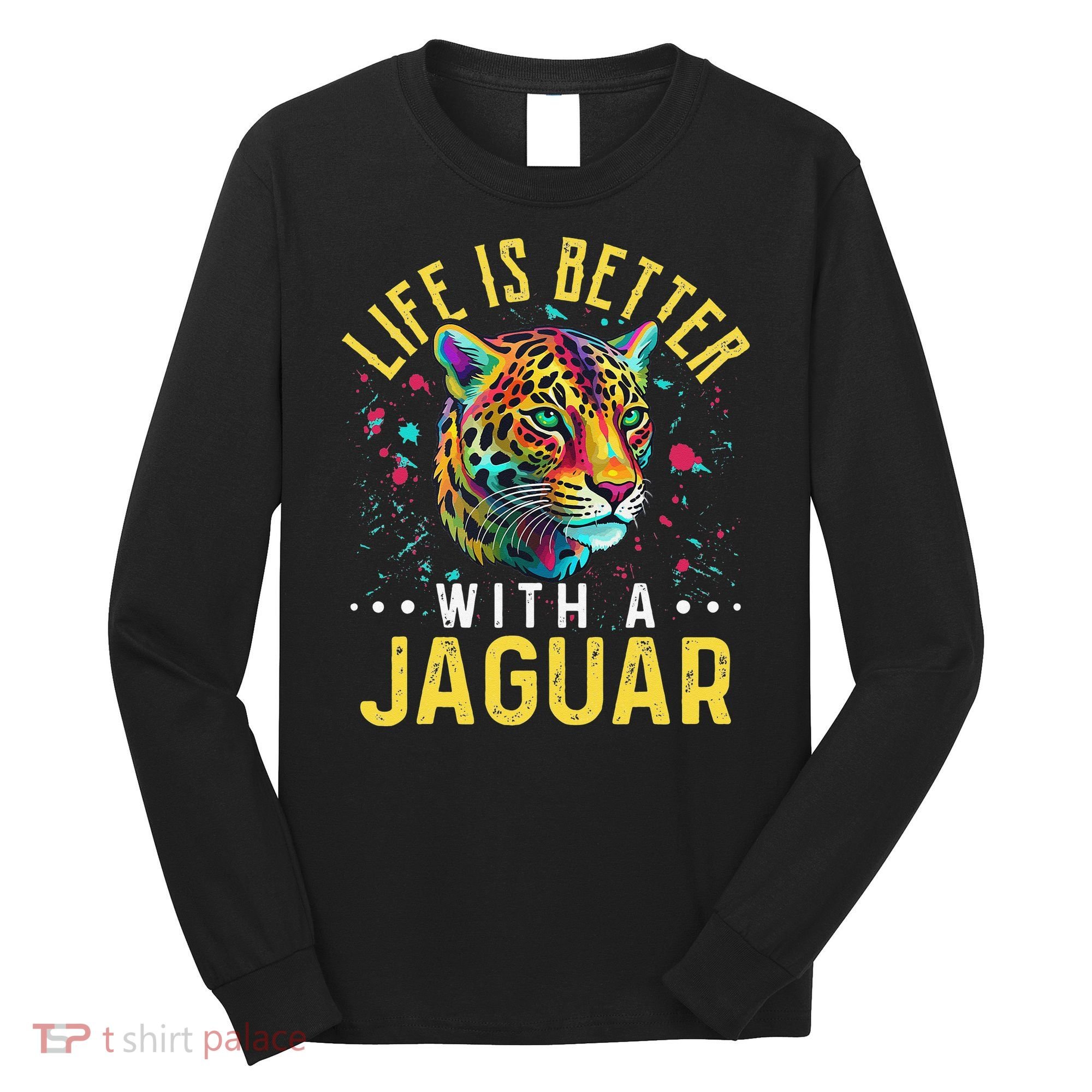 Life Is Better With A JAGUAR Funny JAGUARS Long Sleeve Shirt