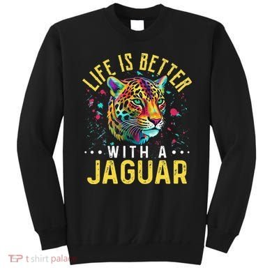 Life Is Better With A JAGUAR Funny JAGUARS Sweatshirt