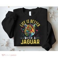 Life Is Better With A JAGUAR Funny JAGUARS Sweatshirt thumb 2