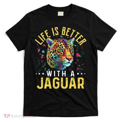 Life Is Better With A JAGUAR Funny JAGUARS T-Shirt