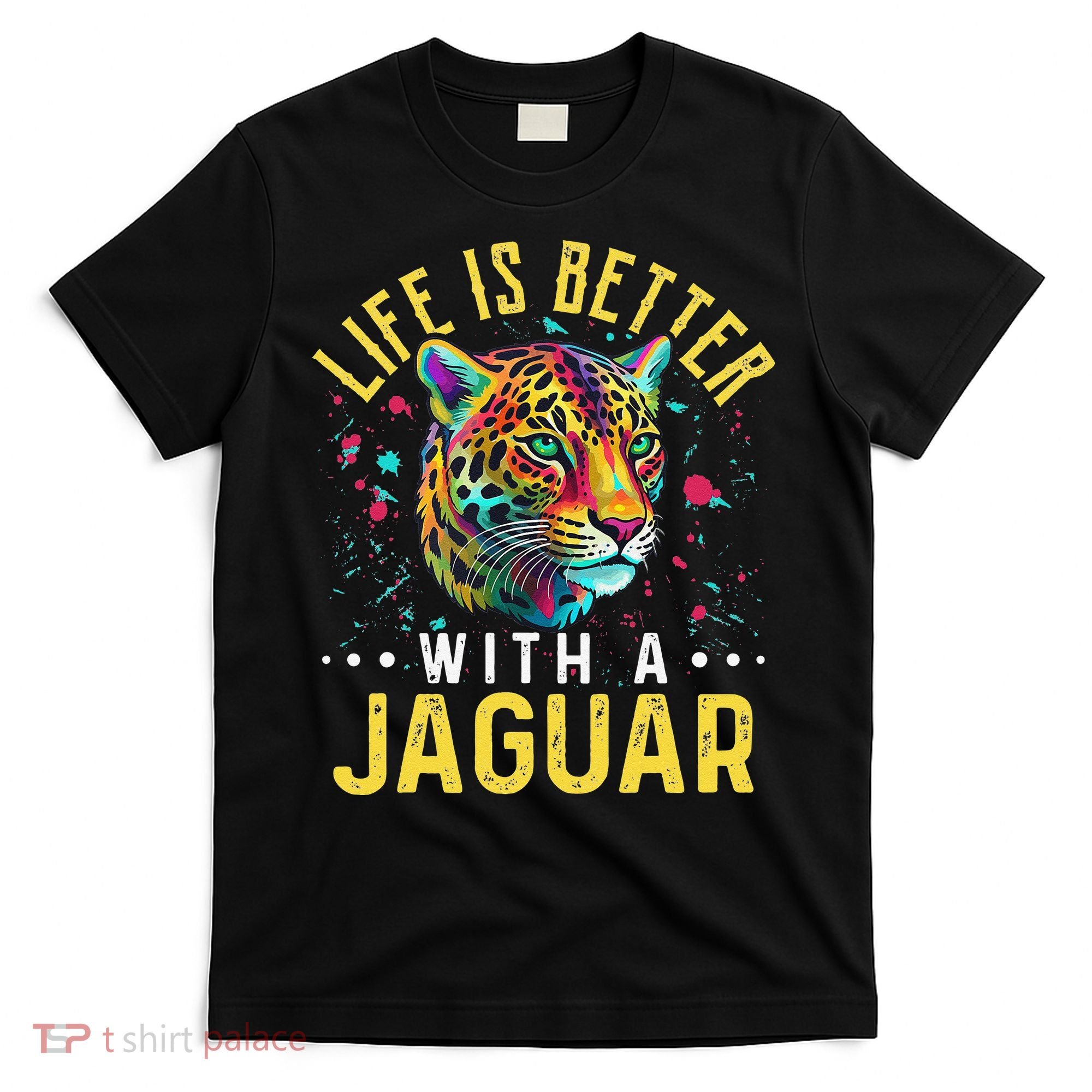 Life Is Better With A JAGUAR Funny JAGUARS T-Shirt