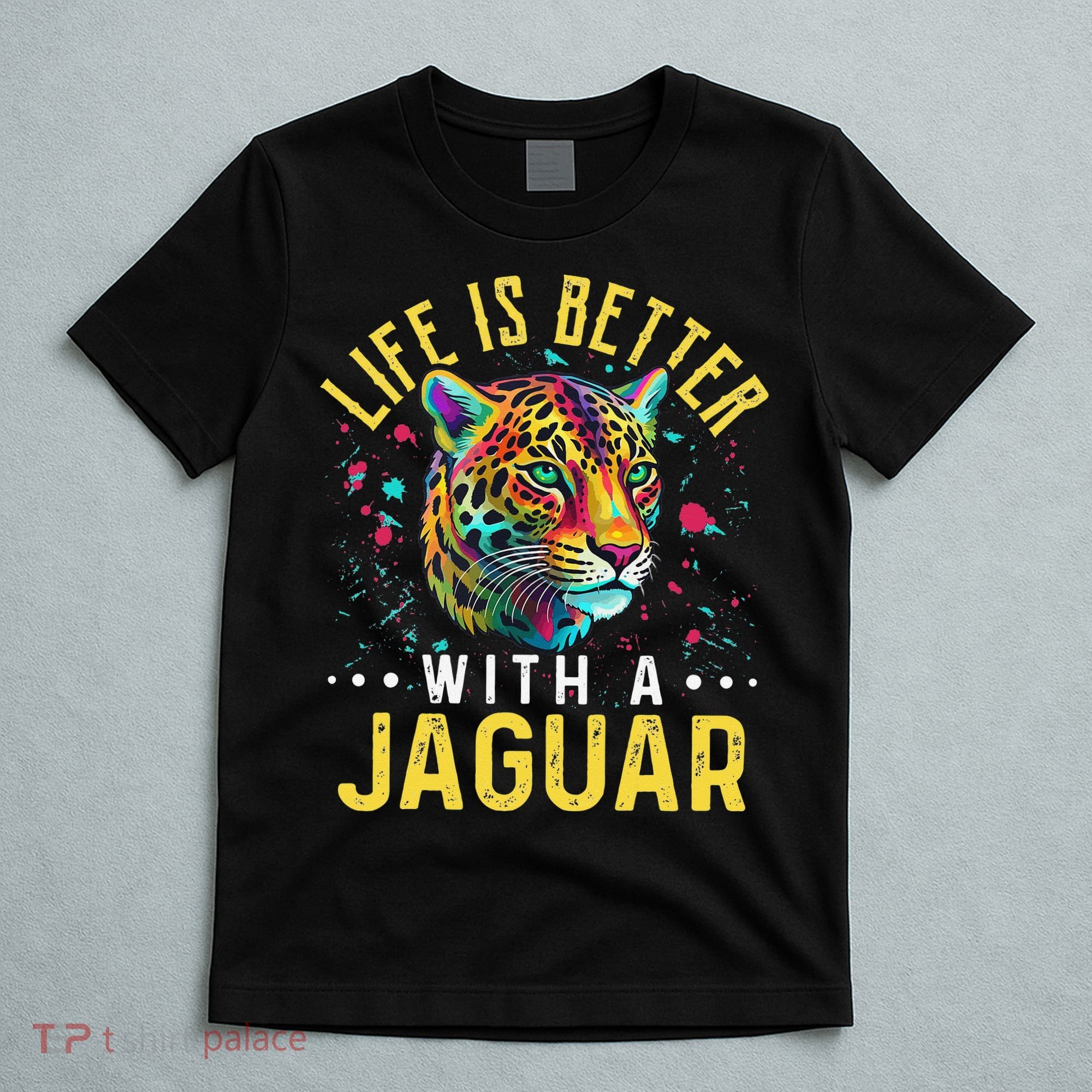 Life Is Better With A JAGUAR Funny JAGUARS T-Shirt