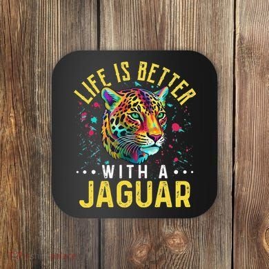 Life Is Better With A JAGUAR Funny JAGUARS Coaster
