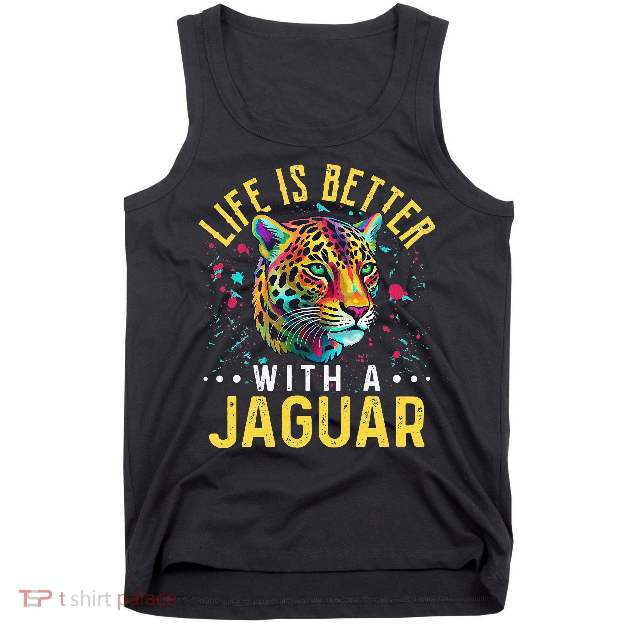 Life Is Better With A JAGUAR Funny JAGUARS Tank Top
