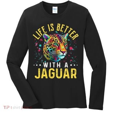 Life Is Better With A JAGUAR Funny JAGUARS Women's Long Sleeve Shirt