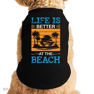 Life Is Better At The Beach Summer Vacation Quote Doggie Tank