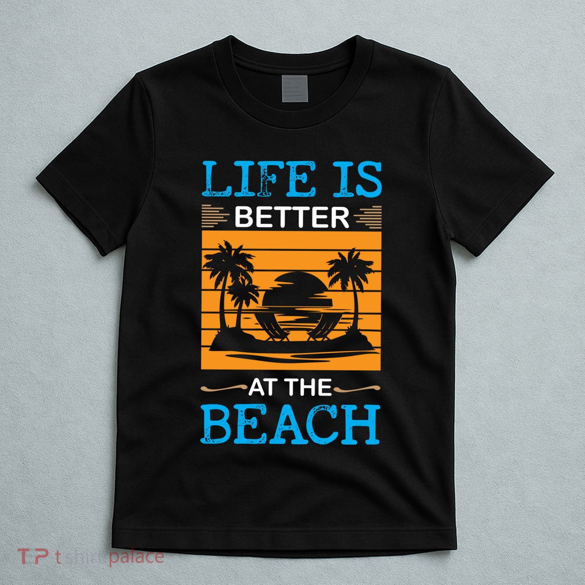 Life Is Better At The Beach Summer Vacation Quote T-Shirt