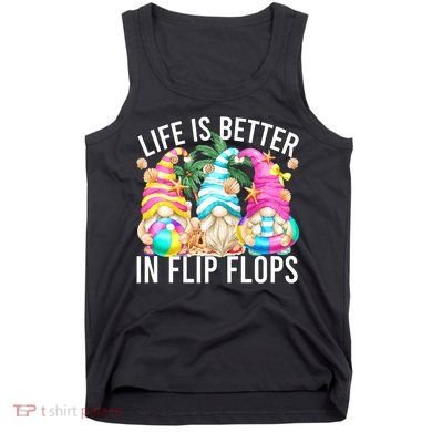 Life Is Better In Flip Flops For Beach Girls Summer Gnomes Tank Top