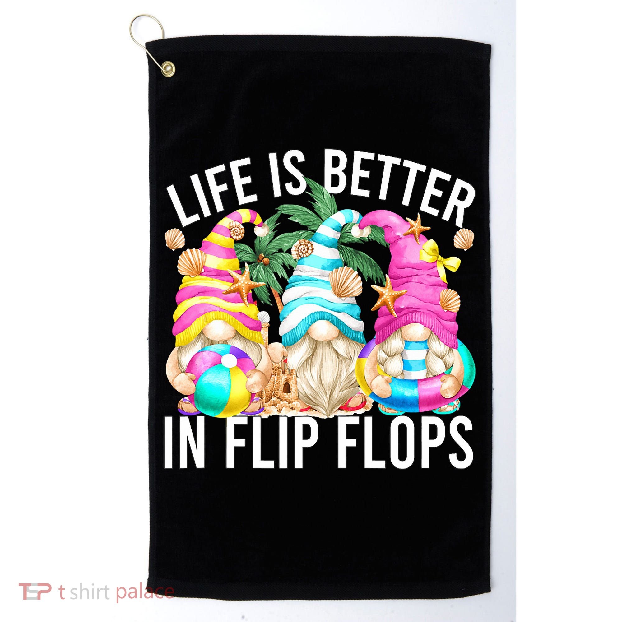 Life Is Better In Flip Flops For Beach Girls Summer Gnomes Golf Towel