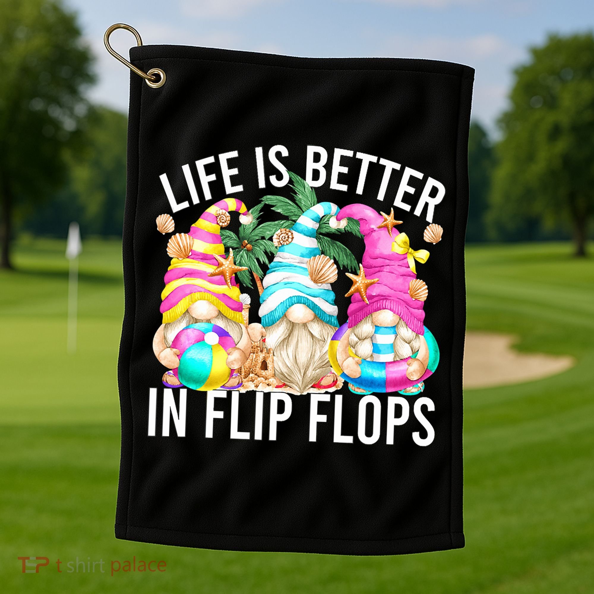Life Is Better In Flip Flops For Beach Girls Summer Gnomes Golf Towel