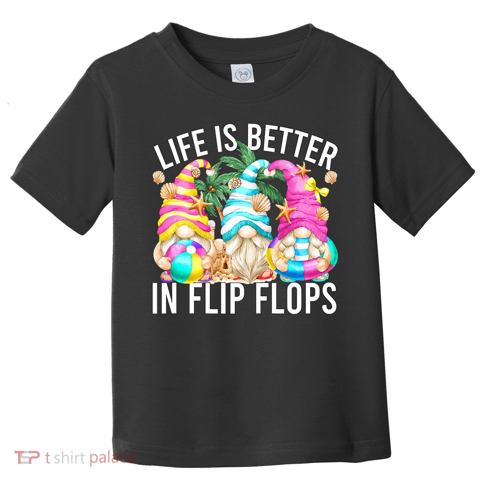 Life Is Better In Flip Flops For Beach Girls Summer Gnomes Toddler T-Shirt