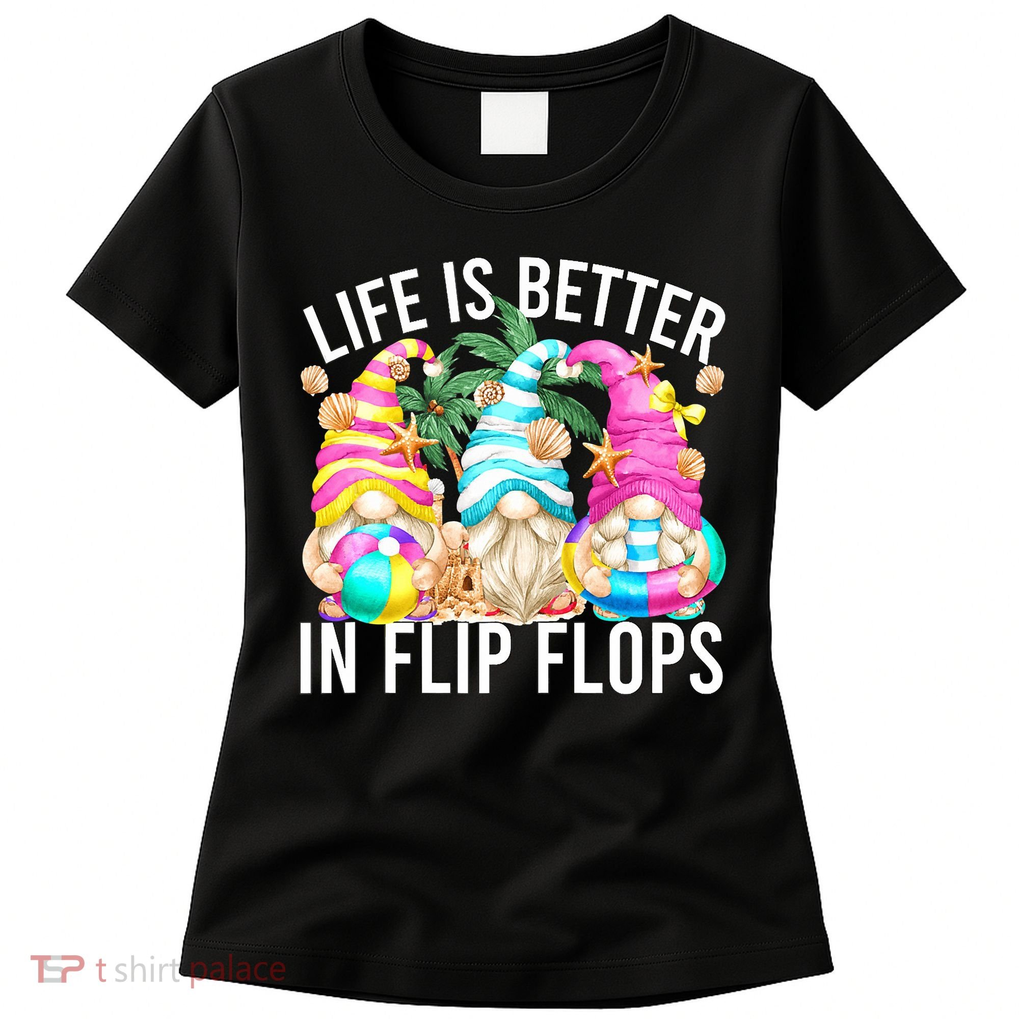 Life Is Better In Flip Flops For Beach Girls Summer Gnomes Women's T-Shirt