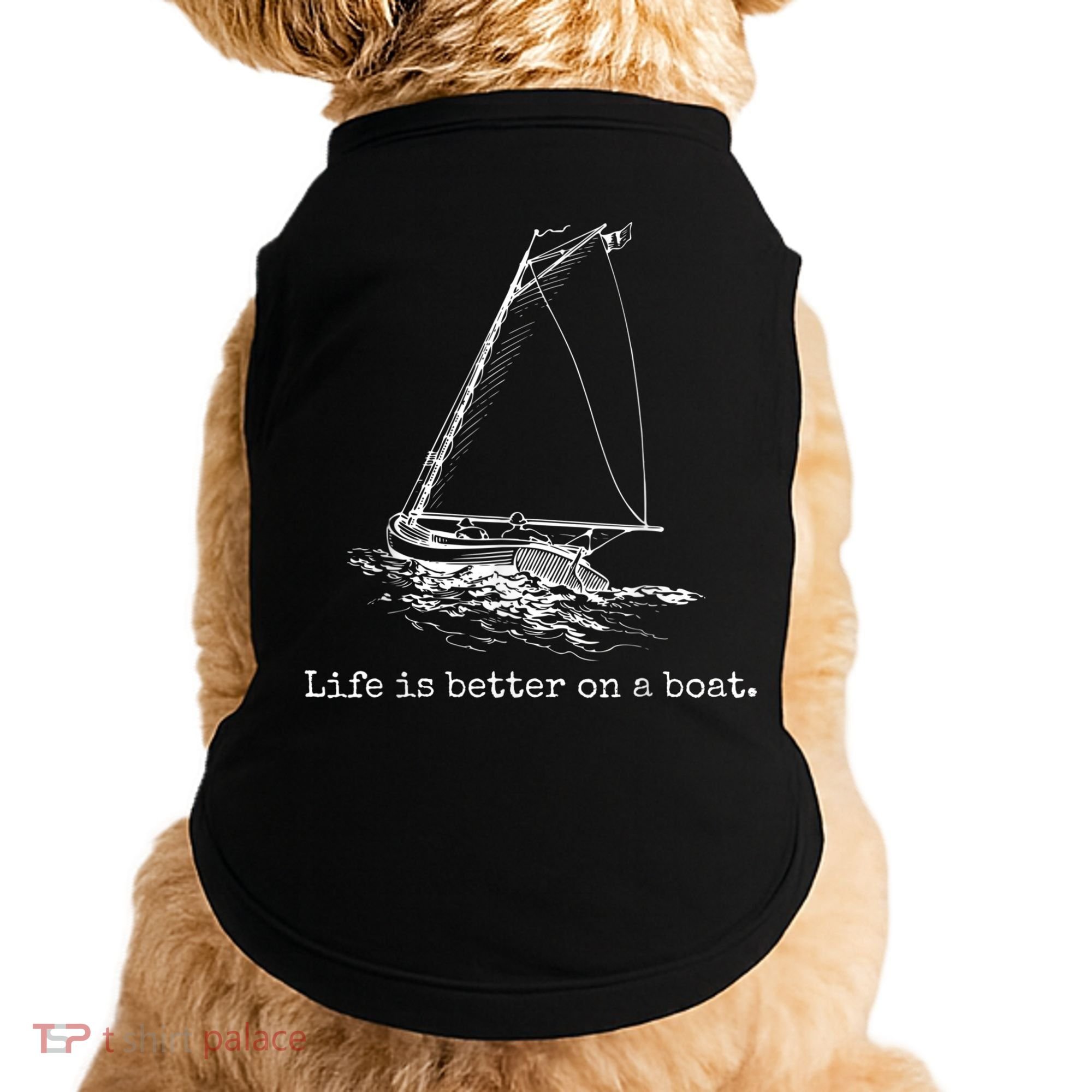 Life Is Better On A Boat Sailboat Sketch Cool Sailing Doggie Tank