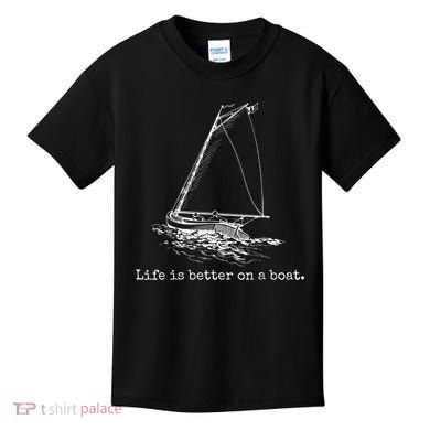 Life Is Better On A Boat Sailboat Sketch Cool Sailing Kids T-Shirt