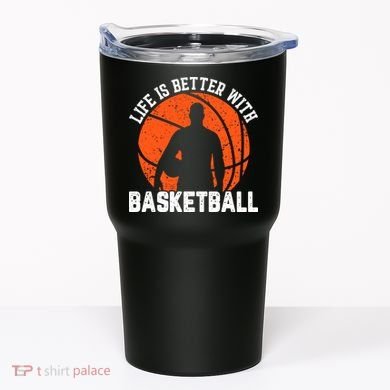 Life Is Better With Basketball For Player Bball Tumbler