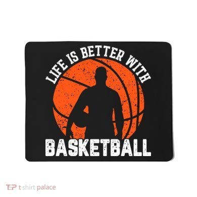 Life Is Better With Basketball For Player Bball Mousepad
