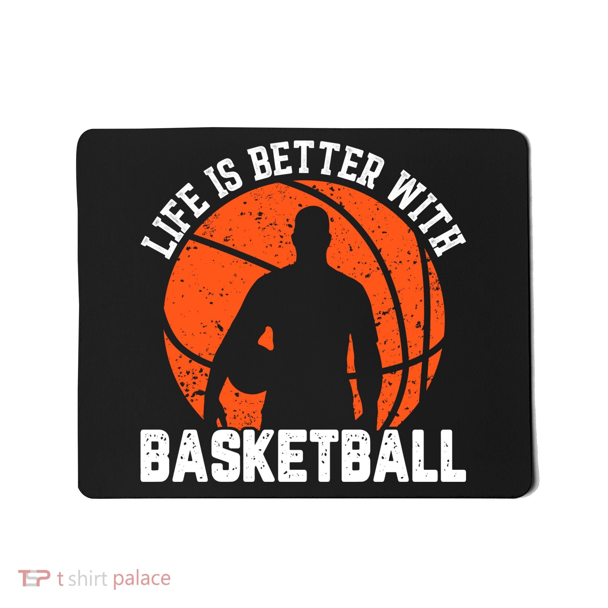 Life Is Better With Basketball For Player Bball Mousepad